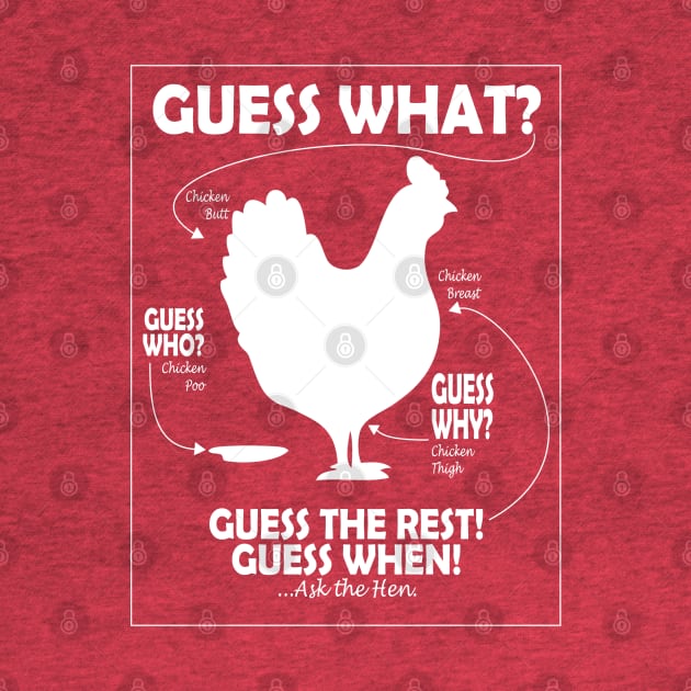 Guess What Chicken Butt White Print by TBM Christopher